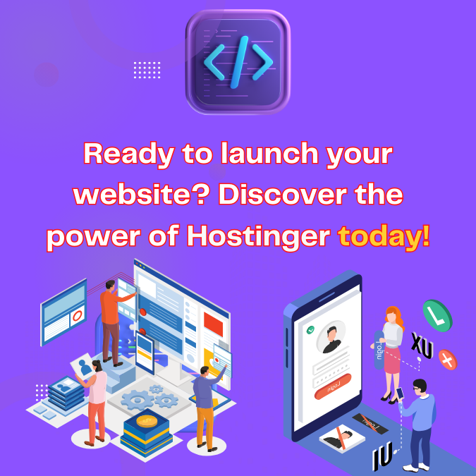 "Ready to launch your website? Discover the power of Hostinger today!